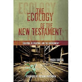 The Ecology Of The New Testament Creation Re-creation And The Environment - Mark Bredin - Paperback - en Book