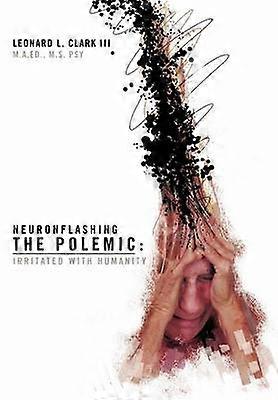 Neuronflashing the Polemic Irritated with Humanity