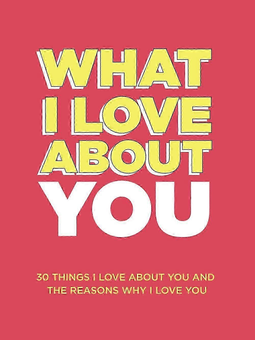 Was ich an dir liebe: 30 Dinge, die ich an dir liebe und warum ich dich liebe Geschenkbuch