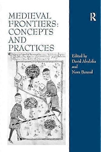 Medieval Frontiers: Concepts and Practices