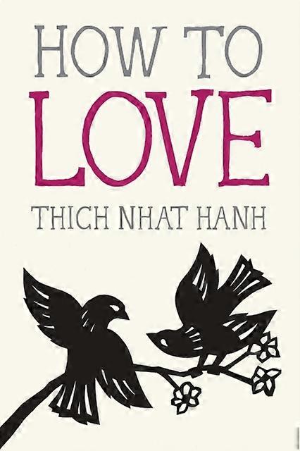 How To Love by Thich Nhat Hanh Paperback