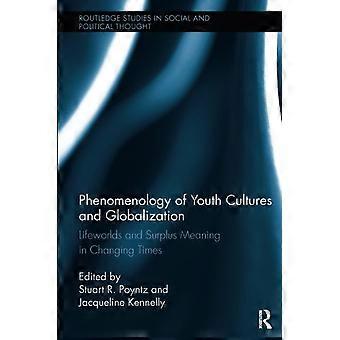 Ungdomskulturers fænomenologi og globalisering: Livsverdener og overskydende mening i skiftende tider (Routledge-studier i social og politisk tænkning)