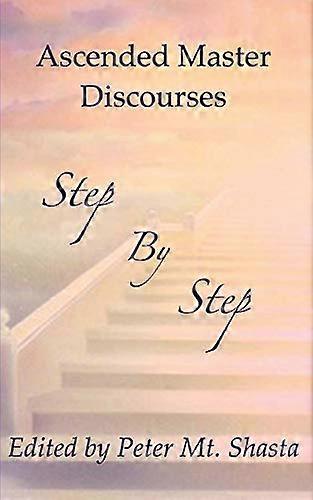 Step by Step: Ascended Master Discourses