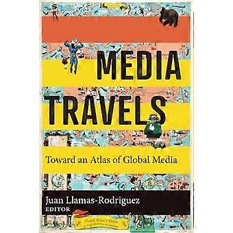 Media Travels : Auf dem Weg zu einem Atlas der globalen Medien