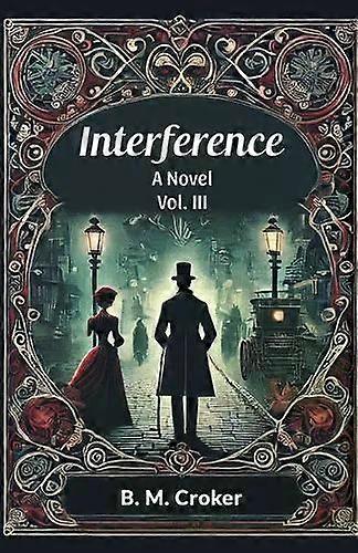 Interference A Novel Vol. Iii - B. M. Croker
