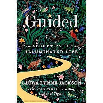 Guidé : le chemin secret vers une vie illuminée