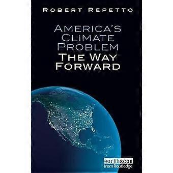 America's Climate Problem The Way Forward - Robert Repetto - Hardcover - en Book