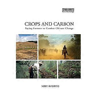 Crops And Carbon Paying Farmers To Combat Climate Change - Mike Robbins - Paperback - en Book