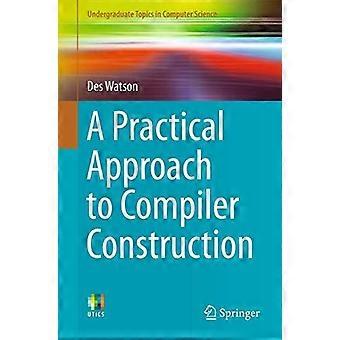 A Practical Approach To Compiler Construction - Des Watson - Paperback - en Book