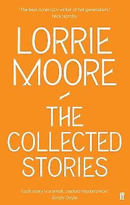 The Collected Stories of Lorrie Moore