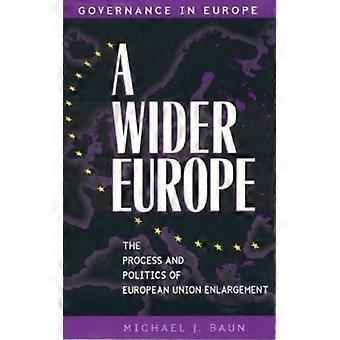 Wider Europe The Process And Politics Of European Union Enlargement - Michael J. Baun - Hardcover - English Book - History