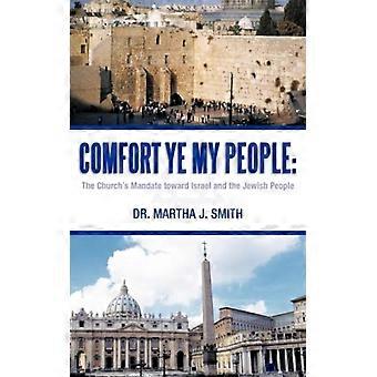 Comfort Ye My People The Church's Mandate Toward Israel And The Jewish People - Martha J. Smith - Paperback - English Book - History