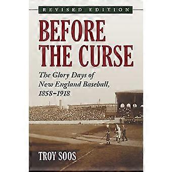 Vóór de vloek: De gloriedagen van het honkbal in New England 1858-1918 (herziene editie)