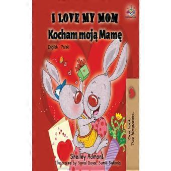 I Love My Mom English Polish Bilingual Book