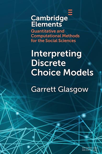 Interpreting Discrete Choice Models - Garrett Glasgow - Paperback - English Book - Research methods: general