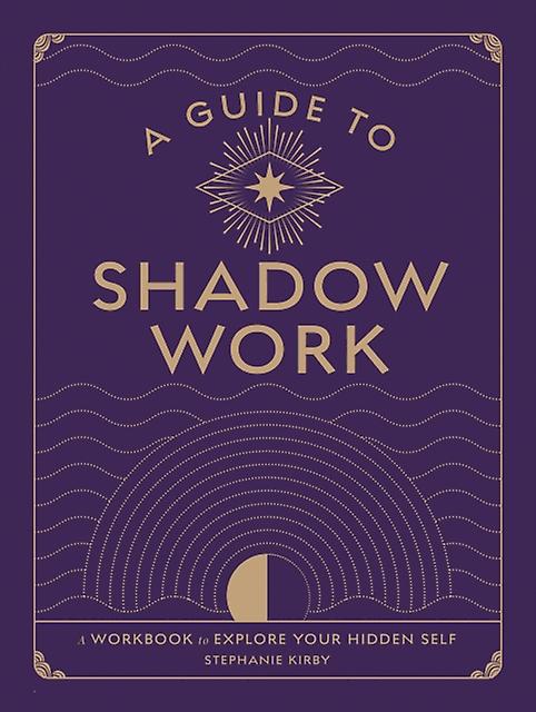 A Guide To Shadow Work by Stephanie Kirby Paperback Book