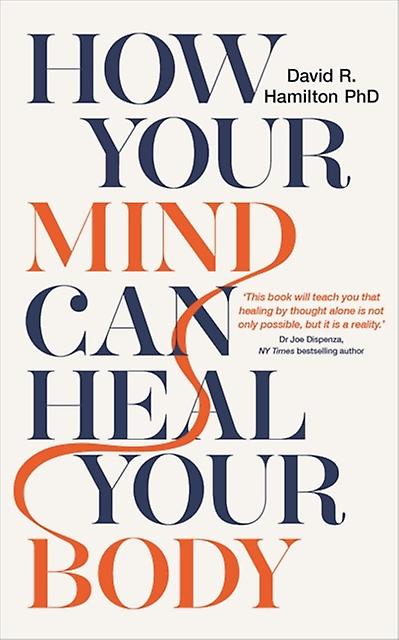 How Your Mind Can Heal Your Body by Hamilton, Dr David R., PhD Paperback