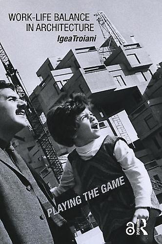 Worklife Balance In Architecture by Troiani & Igea University of Plymouth & UK Paperback