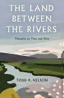 The Land Between The Rivers by Todd R. Nelson Paperback Book