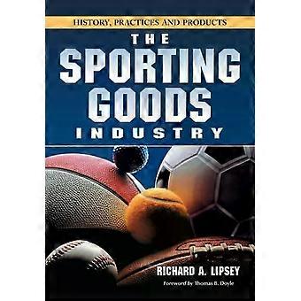 The Sporting Goods Industry History Practices And Products - Richard A. Lipsey