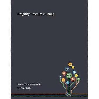 Fragility Fracture Nursing - Julie Santy-Tomlinson