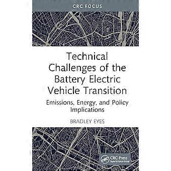 Technical Challenges Of The Battery Electric Vehicle Transition Emissions Ene - Bradley Eyes