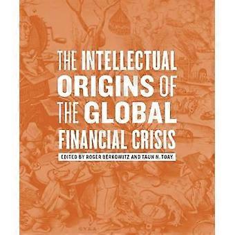 The Intellectual Origins of the Global Financial Crisis