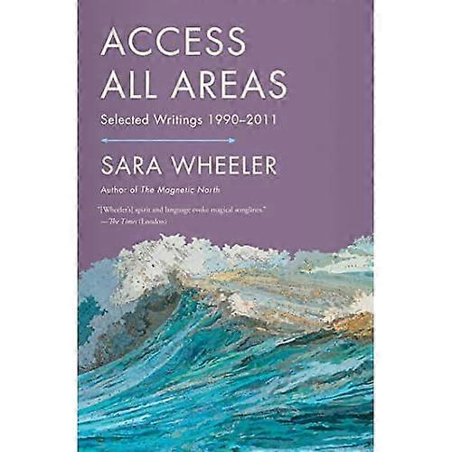 Access All Areas: Selected Writings 1990-2011