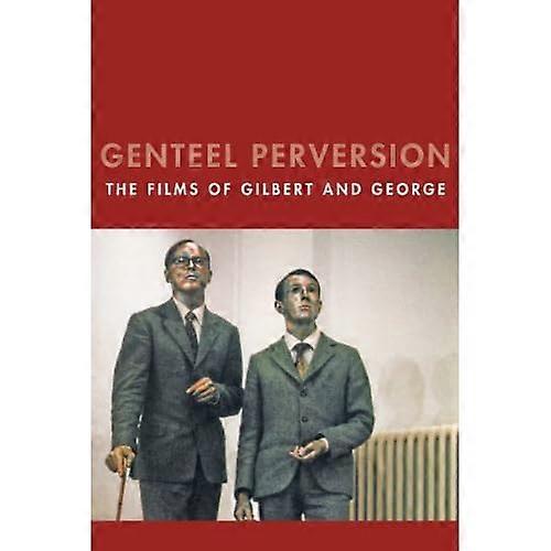 Deftig perversie: De Films van Gilbert en George