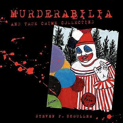 Murderabilia and True Crime Collecting
