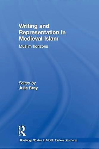 Writing and Representation in Medieval Islam: Muslim Horizons