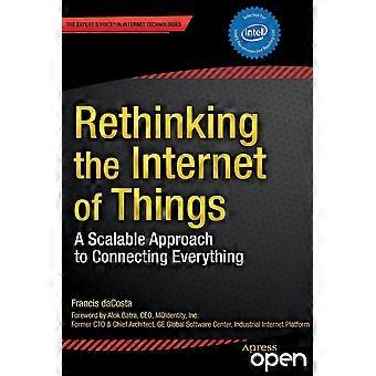 Rethinking The Internet Of Things A Scalable Approach To Connecting Everything - Francis daCosta - Paperback - en Book