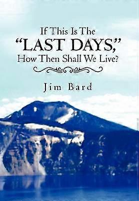 If This Is the Last Days How Then Shall We Live