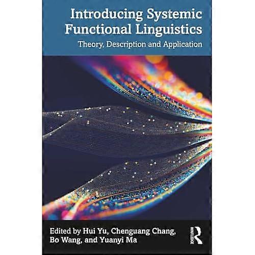 Introducing Systemic Functional Linguistics : Theory, DESCRIPTION and Application