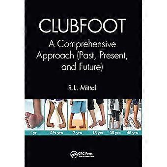 Clubfoot A Comprehensive Approach (Past Present and Future)