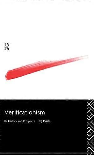 Verificationism: Its History and Prospects