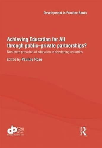 Achieving Education for All through Public Private Partnerships?: Non State Provision of Education in Developing Countries