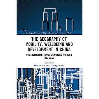 The Geography of Mobility Wellbeing and Development in China Understanding Transformations Through Big Data