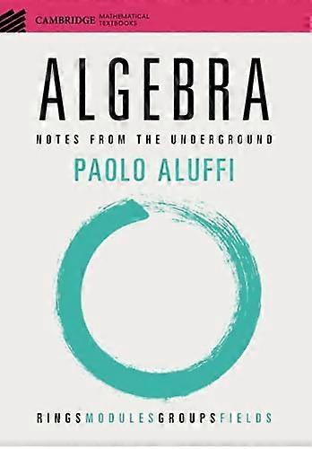 Algebra Notes from the Underground