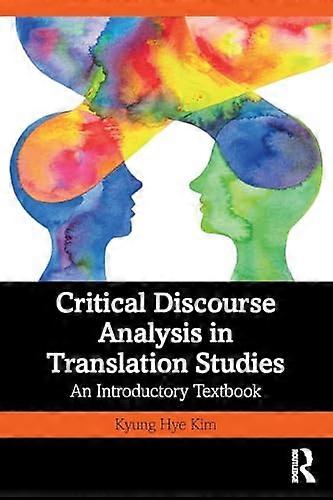 Critical Discourse Analysis in Translation Studies: An Introductory Textbook