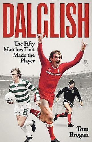 Dalglish by Tom Brogan Hardback Book