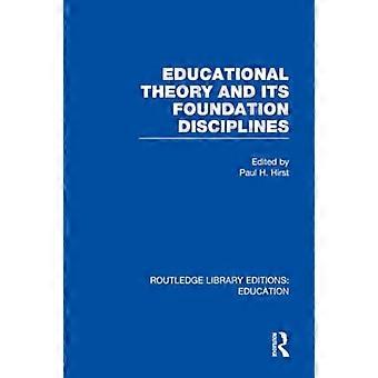Théorie de l’éducation et ses disciplines fondamentales (RLE Edu K) (Routledge Library Editions: Education)