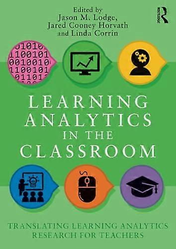 Learning Analytics in the Classroom: Translating Learning Analytics Research for Teachers