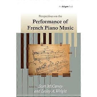 Perspectives sur l’interprétation de la musique pianistique française. Édité par Scott McCarrey, Leslie A. Wright