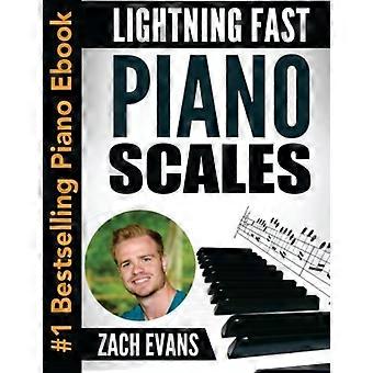 Scale per pianoforte velocissime: un metodo collaudato per ottenere scale per pianoforte veloci in 5 minuti al giorno