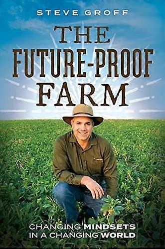The Future-Proof Farm: Changing Mindsets in a Changing World