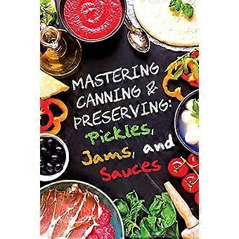 Sottaceti, marmellate e salse (Mastering Inscatolamento e conservazione)