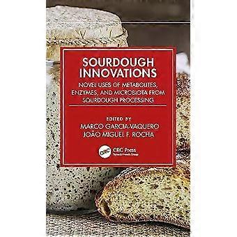 Innovationer inom surdeg Nya användningsområden för metaboliter, enzymer och mikrobiota - Taylor & Francis Ltd