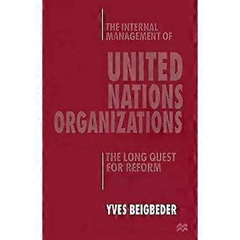 The Internal Management Of United Nations Organizations The Long Quest For Refor - Yves Beigbeder