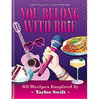 Tu appartieni al Brie: 60 ricette ispirate a Taylor Swift